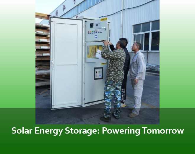 Solar Energy Storage: Powering Tomorrow